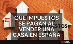 que impuestos se pagan al vender una casa