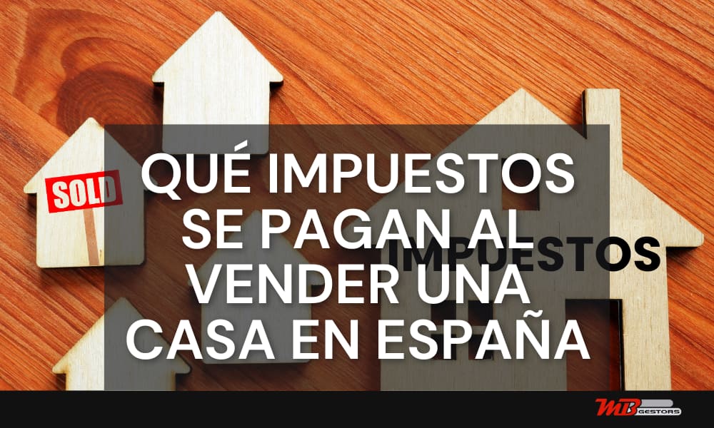 que impuestos se pagan al vender una casa